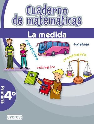 CUADERNO DE MATEMÁTICAS. 4º PRIMARIA. LA MEDIDA