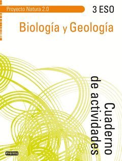 BIOLOGÍA Y GEOLOGÍA 3º ESO. CUADERNO DE ACTIVIDADES. PROYECTO NATURA 2.0