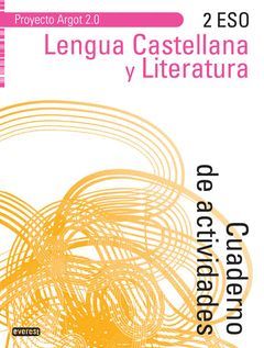 LENGUA CASTELLANA Y LITERATURA 2 ESO. CUADERNO DE ACTIVIDADES. PROYECTO ARGOT 2.