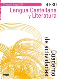 LENGUA CASTELLANA Y LITERATURA 4º ESO. CUADERNO DE ACTIVIDADES. PROYECTO ARGOT 2