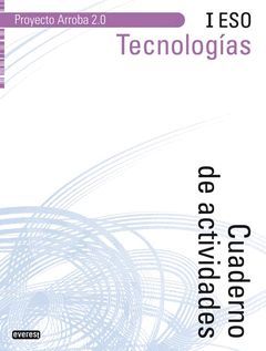 TECNOLOGÍAS I ESO. CUADERNO DE ACTIVIDADES. PROYECTO ARROBA 2.0
