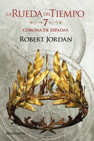 LA CORONA DE ESPADAS (RUEDA DEL TIEMPO Nº 7)