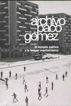 ARCHIVO PACO GÓMEZ. EL INSTANTE POÉTICO