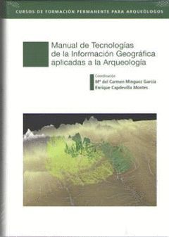 MANUAL DE TECNOLOGÍAS DE LA INFORMACIÓN GEOGRÁFICA APLICADAS A LA ARQUEOLOGÍA