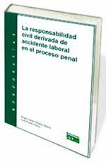 LA RESPONSABILIDAD CIVIL DERIVADA DE ACCIDENTE LABORAL EN EL PROCESO PENAL