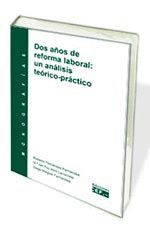 DOS AÑOS DE REFORMA LABORAL: UN ANÁLISIS TEÓRICO-PRÁCTICO. MONOGRAFÍA