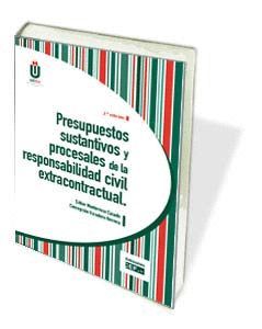 PRESUPUESTOS SUSTANTIVOS Y PROCESALES DE LA RESPONSABILIDAD CIVIL EXTRACONTRACTU