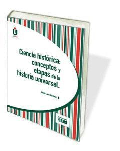 CIENCIA HISTÓRICA: CONCEPTOS Y ETAPAS DE LA HISTORIA UNIVERSAL