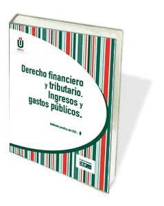 DERECHO FINANCIERO Y TRIBUTARIO. INGRESOS Y GASTOS PÚBLICOS