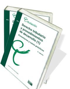 DERECHO TRIBUTARIO Y PROCEDIMIENTOS DE DESARROLLO. COMENTARIOS Y CASOS PRÁCTICOS