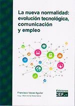 LA NUEVA NORMALIDAD: EVOLUCIÓN TECNOLÓGICA, COMUNICACIÓN Y EMPLEO