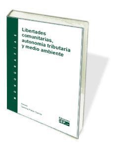 LIBERTADES COMUNITARIAS, AUTONOMÍA TRIBUTARIA Y MEDIO AMBIENTE.
