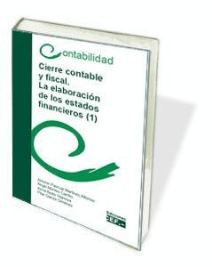 CIERRE CONTABLE Y FISCAL. LA ELABORACIÓN DE LOS ESTADOS FINANCIEROS (1)