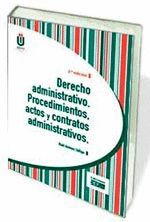 DERECHO ADMINISTRATIVO PROCEDIMIENTOS ACTOS CONTRATOS ADMINISTRATIVOS