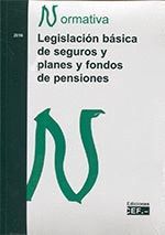 LEGISLACIÓN BÁSICA DE SEGUROS Y PLANES Y FONDOS DE PENSIONES