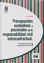 PRESUPUESTOS SUSTANTIVOS Y PROCESALES DE LA RESPONSABILIDAD CIVIL EXTRACONTRACTU