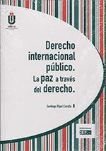 DERECHO INTERNACIONAL PÚBLICO. LA PAZ A TRAVÉS DEL DERECHO