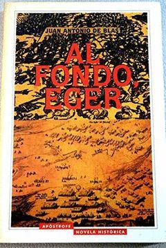AL FONDO EGER.APOSTROFE.NOVELA HISTORICA