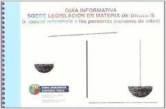 GUIA INFORMATIVA SOBRE LEGILACION EN MATERIA DE DROGAS. (ESPECIAL