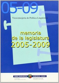 2005-2009 LEGEGINTZALDIKO JARDUERA TXOSTENA = MEMORIA DE LA LEGISLATURA 2005-200