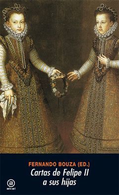 CARTAS DE FELIPE II A SUS HIJAS.AKAL