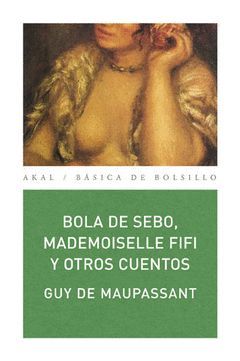 BOLA DE SEBO, MADEMOISELLE FIFI Y OTROS CUENTOS