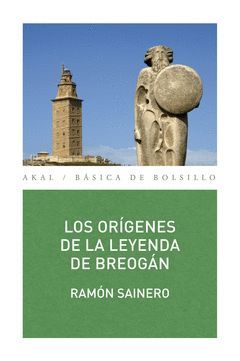 ORÍGENES DE LA LEYENDA DE BREOGÁN,LOS. AKAL