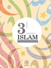 DESCUBRIR EL ISLAM, 3 EDUCACIÓN PRIMARIA. LIBRO-GUÍA DEL PROFESORADO