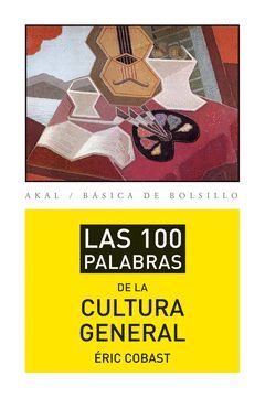 100 PALABRAS DE LA CULTURA GENERAL,LAS. AKAL-BOLSILLO