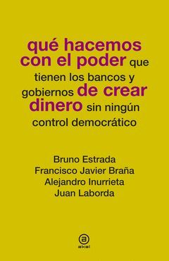 QUÉ HACEMOS CON EL PODER QUE TIENEN LOS BANCOS Y GOBIERNOS DE CREAR DINERO