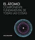 EL ATOMO COMPONENTE FUNDAMENTAL DE TODAS LAS COSAS