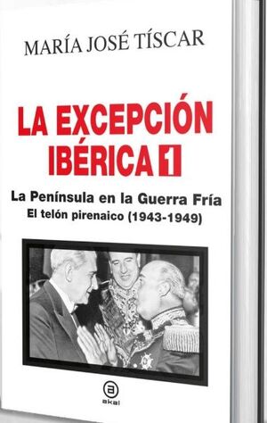 LA EXCEPCION IBERICA 1. LA PENINSULA EN LA GUERRA FRIA