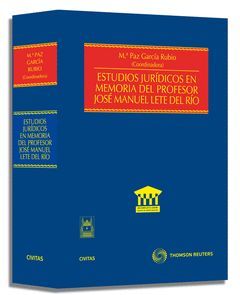 ESTUDIOS JURÍDICOS EN MEMORIA DEL PROFESOR JOSÉ MANUEL LETE DEL RÍO
