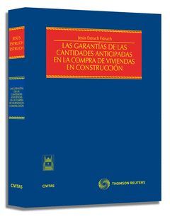 LAS GARANTÍAS DE LAS CANTIDADES ANTICIPADAS EN LA COMPRA DE VIVIENDAS EN CONSTRU