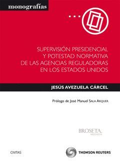 SUPERVISIÓN PRESIDENCIAL  Y POTESTAD NORMATIVA DE LAS AGENCIAS REGULADORAS EN LO