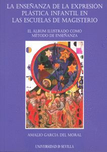 LA ENSEÑANZA DE LA EXPRESIÓN PLÁSTICA INFANTIL EN LAS ESCUELAS DE MAGISTERIO.EL