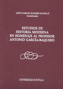 ESTUDIOS DE HISTORIA MODERNA EN HOMENJE AL PROFESOR ANTONIO GARCIA-BAQUERO