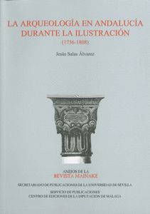 LA ARQUEOLOGÍA EN ANDALUCÍA DURANTE LA ILUSTRACIÓN (1736-1808)