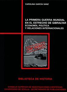 LA PRIMERA GUERRA MUNDIAL EN EL ESTRECHO DE GIBRALTAR: ECONOMÍA, POLÍTICA Y RELA