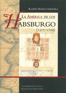 AMERICA DE LOS HABSBURGO 1517 1700,LA