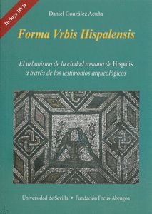 FORMA VRBIS HISPALENSIS.URBANISMO DE CIUDAD ROMANA.CON DVD