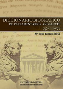 DICCIONARIO BIOGRÁFICO DE PARLAMENTARIOS ANDALUCES 1876 - 1923