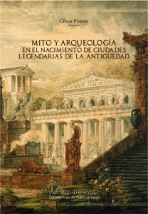 MITO Y ARQUEOLOGÍA EN EL NACIMIENTO DE CIUDADES LEGENDARIAS DE LA ANTIGÜEDAD