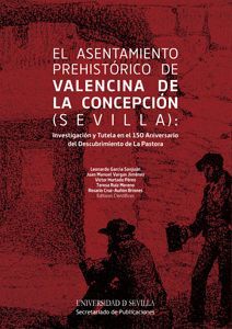 EL ASENTAMIENTO PREHISTÓRICO DE VALENCINA DE LA CONCEPCIÓN (SEVILLA): INVESTIGAC