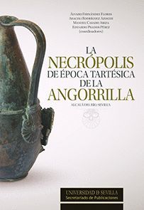 LA NECRÓPOLIS DE ÉPOCA TARTÉSICA DE LA ANGORRILLA.