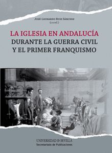 LA IGLESIA EN ANDALUCIA DURANTE LA GUERRA CIVIL Y
