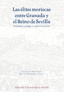 LAS ÉLITES MORISCAS ENTRE GRANADA Y EL REINO DE SEVILLA.
