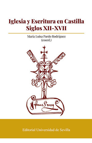 IGLESIA Y ESCRITURA EN CASTILLA. SIGLOS XII-XVII