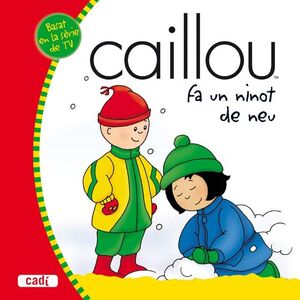 CAILLOU FA UN NINOT DE NEU.CADI-INF-CARTONE