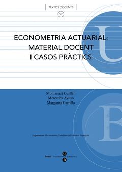 ECONOMETRIA ACTUARIAL: MATERIAL DOCENT I CASOS PRÀCTICS